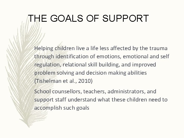 THE GOALS OF SUPPORT Helping children live a life less affected by the trauma