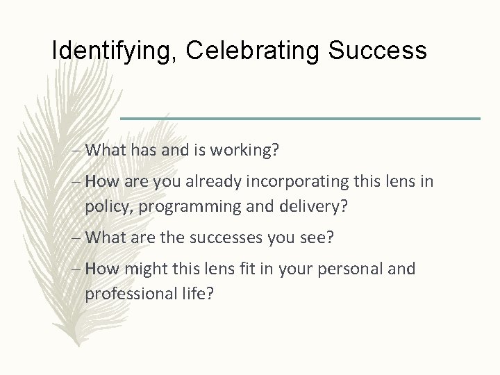Identifying, Celebrating Success – What has and is working? – How are you already