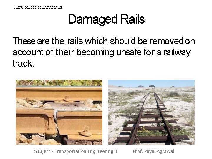 Rizvi college of Engineering Damaged Rails These are the rails which should be removed