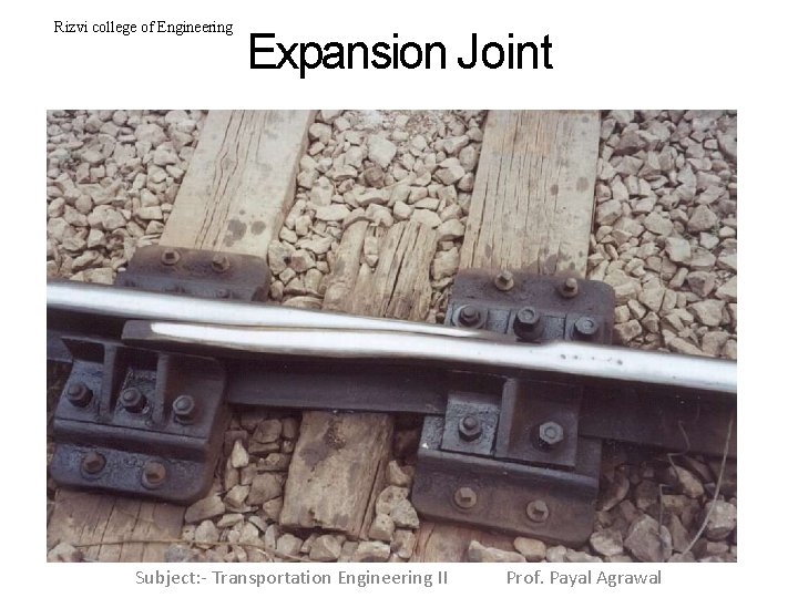 Rizvi college of Engineering Expansion Joint Subject: - Transportation Engineering II Prof. Payal Agrawal