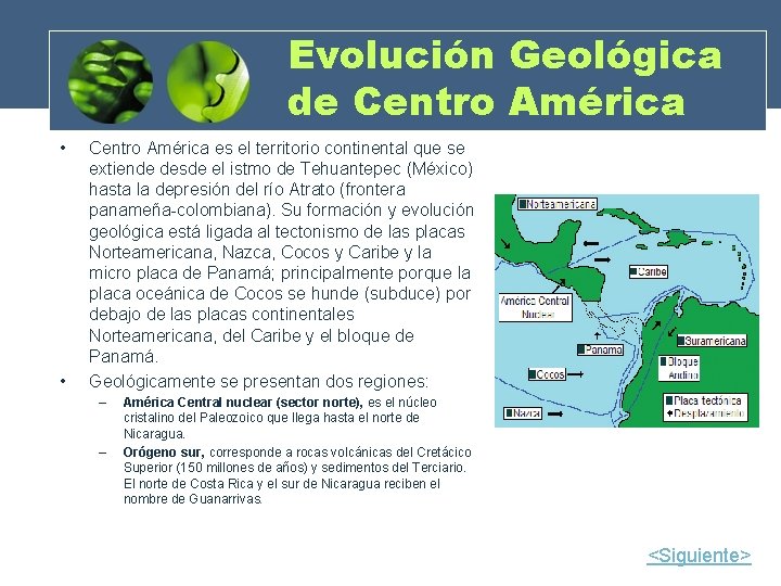 Evolución Geológica de Centro América • • Centro América es el territorio continental que