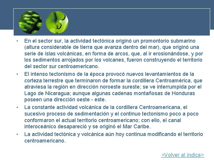  • • En el sector sur, la actividad tectónica originó un promontorio submarino