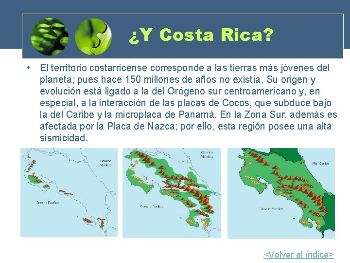 ¿Y Costa Rica? • El territorio costarricense corresponde a las tierras más jóvenes del