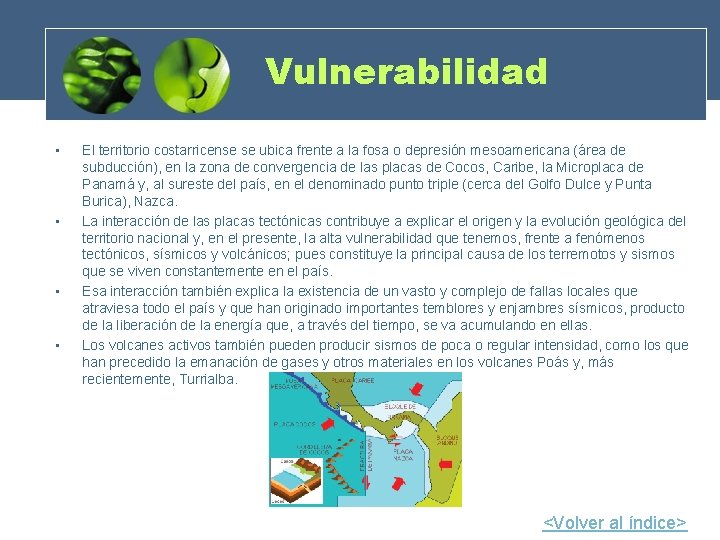 Vulnerabilidad • • El territorio costarricense se ubica frente a la fosa o depresión