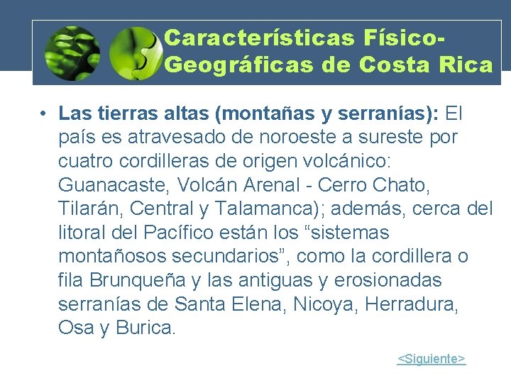 Características Físico. Geográficas de Costa Rica • Las tierras altas (montañas y serranías): El