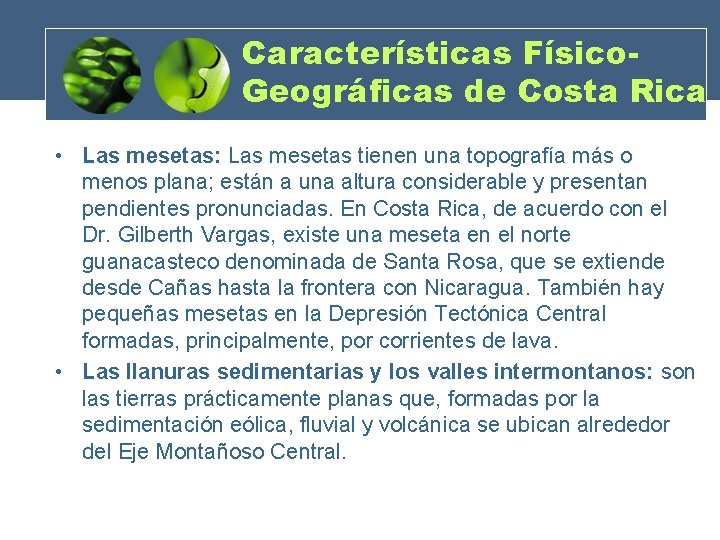 Características Físico. Geográficas de Costa Rica • Las mesetas: Las mesetas tienen una topografía