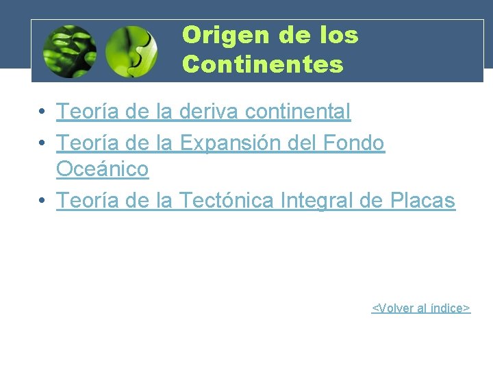 Origen de los Continentes • Teoría de la deriva continental • Teoría de la