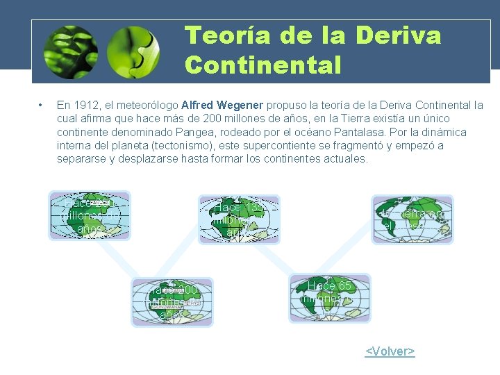 Teoría de la Deriva Continental • En 1912, el meteorólogo Alfred Wegener propuso la