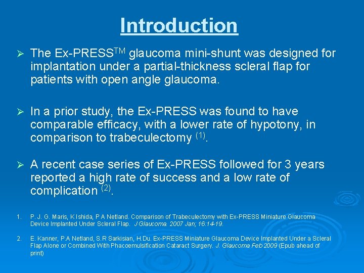 Introduction Ø The Ex-PRESSTM glaucoma mini-shunt was designed for implantation under a partial-thickness scleral