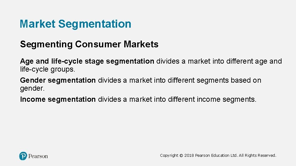 Market Segmentation Segmenting Consumer Markets Age and life-cycle stage segmentation divides a market into