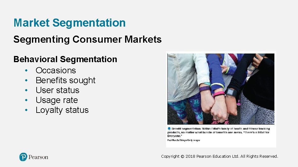 Market Segmentation Segmenting Consumer Markets Behavioral Segmentation • Occasions • Benefits sought • User