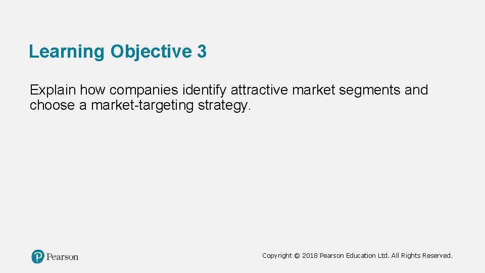 Learning Objective 3 Explain how companies identify attractive market segments and choose a market-targeting