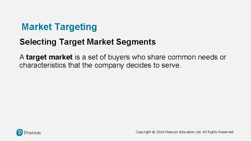 Market Targeting Selecting Target Market Segments A target market is a set of buyers