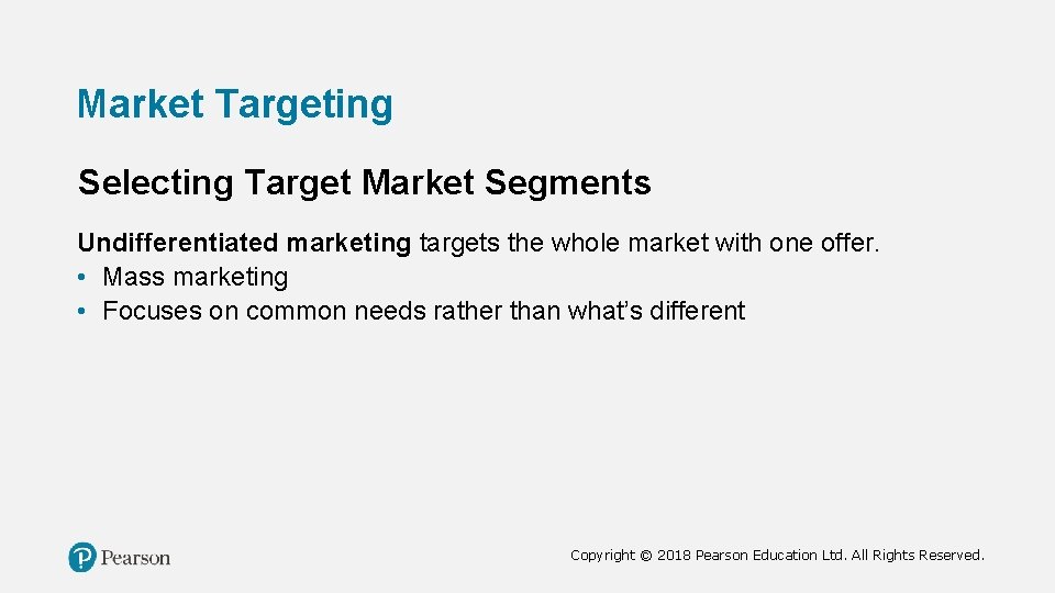 Market Targeting Selecting Target Market Segments Undifferentiated marketing targets the whole market with one