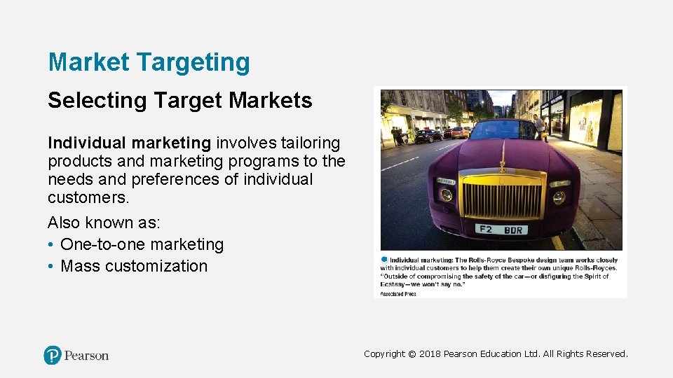 Market Targeting Selecting Target Markets Individual marketing involves tailoring products and marketing programs to