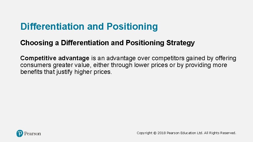 Differentiation and Positioning Choosing a Differentiation and Positioning Strategy Competitive advantage is an advantage