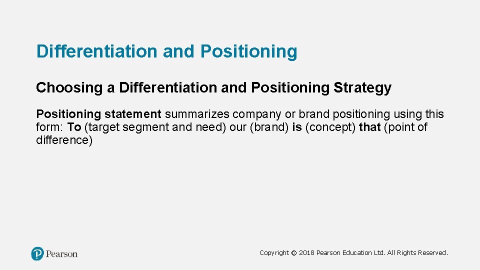 Differentiation and Positioning Choosing a Differentiation and Positioning Strategy Positioning statement summarizes company or