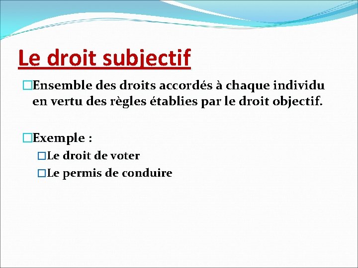 Le droit subjectif �Ensemble des droits accordés à chaque individu en vertu des règles