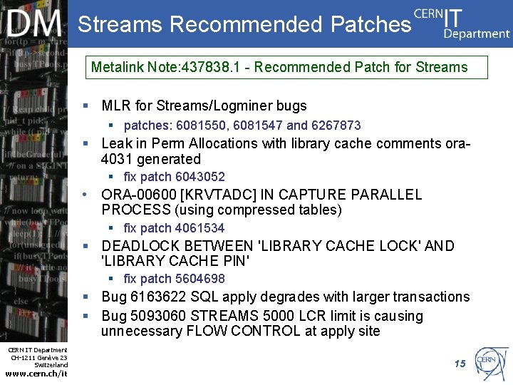 Streams Recommended Patches Metalink Note: 437838. 1 - Recommended Patch for Streams § MLR