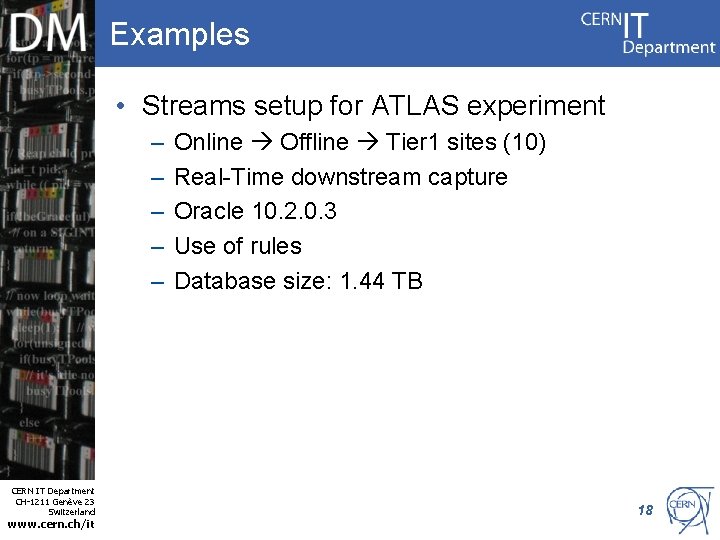 Examples • Streams setup for ATLAS experiment – – – Online Offline Tier 1