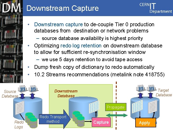 Downstream Capture • Downstream capture to de-couple Tier 0 production databases from destination or