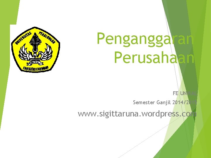 Penganggaran Perusahaan FE UNIKAL Semester Ganjil 2014/2015 www. sigittaruna. wordpress. com 