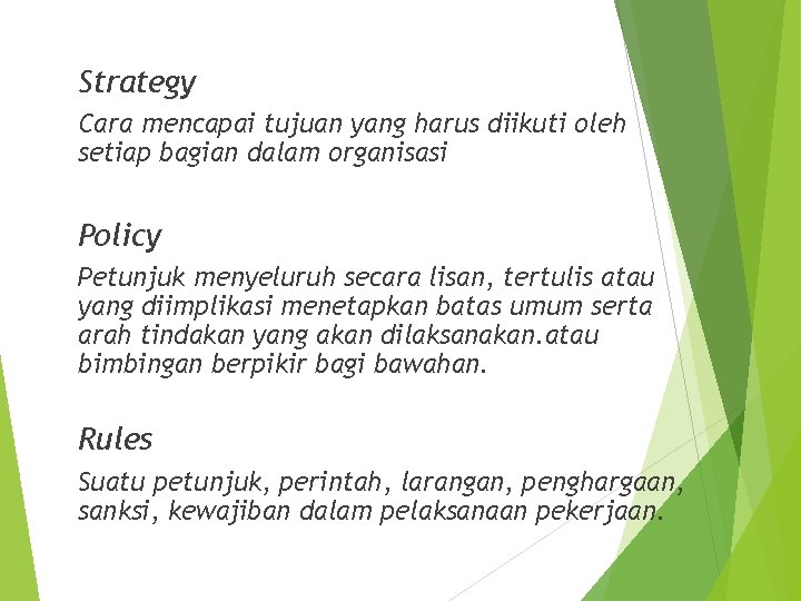 Strategy Cara mencapai tujuan yang harus diikuti oleh setiap bagian dalam organisasi Policy Petunjuk