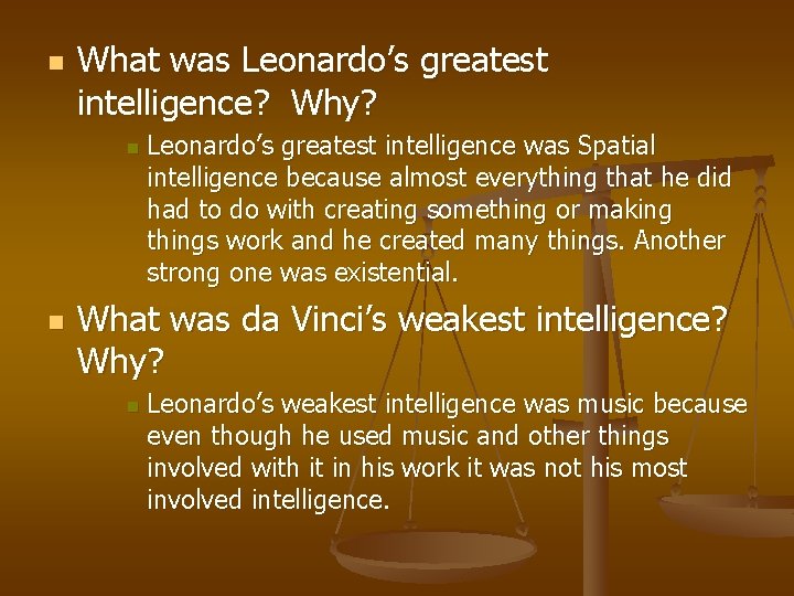 n What was Leonardo’s greatest intelligence? Why? n n Leonardo’s greatest intelligence was Spatial