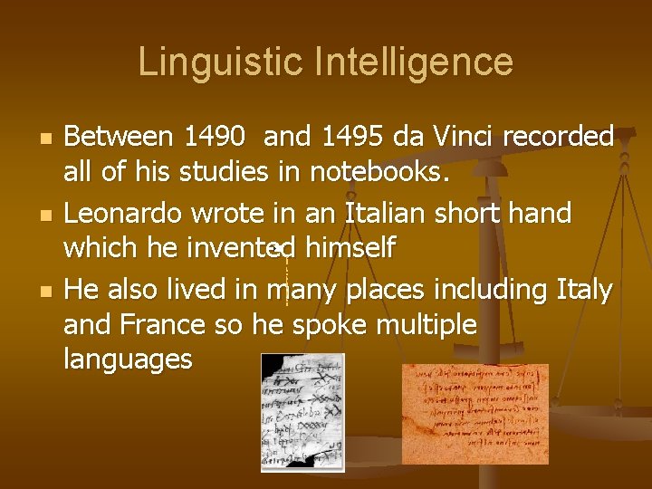  Linguistic Intelligence n n Between 1490 and 1495 da Vinci recorded all of