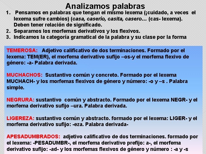 Analizamos palabras 1. Pensamos en palabras que tengan el mismo lexema (¡cuidado, a veces