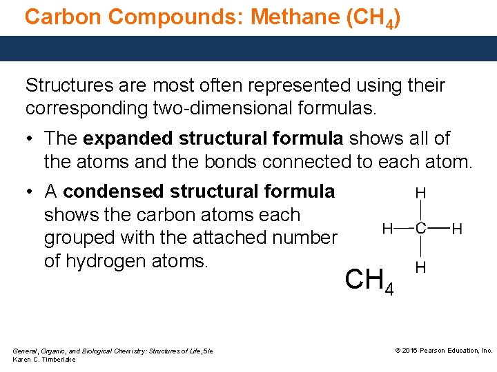 Carbon Compounds: Methane (CH 4) Structures are most often represented using their corresponding two-dimensional