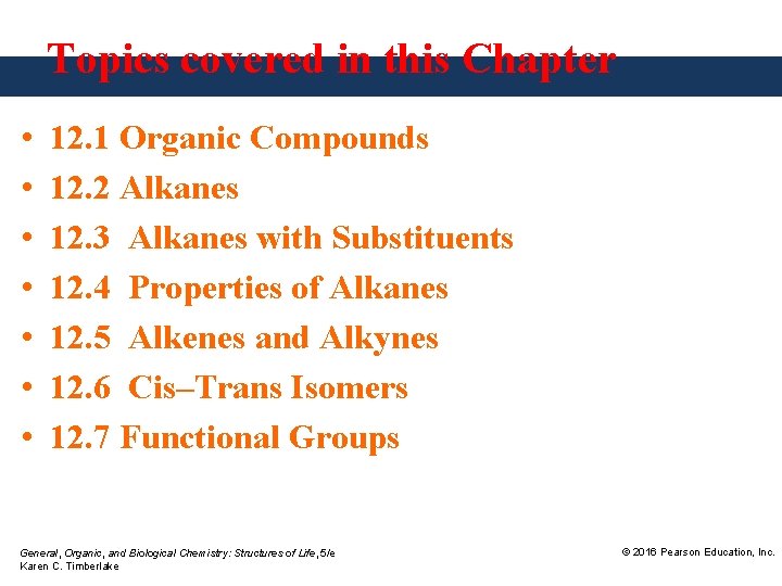 Topics covered in this Chapter • • 12. 1 Organic Compounds 12. 2 Alkanes