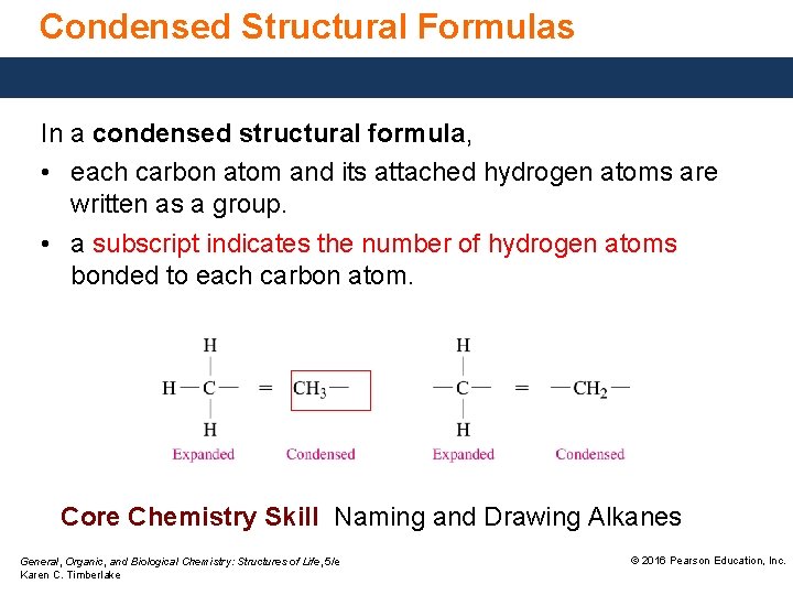 Condensed Structural Formulas In a condensed structural formula, • each carbon atom and its