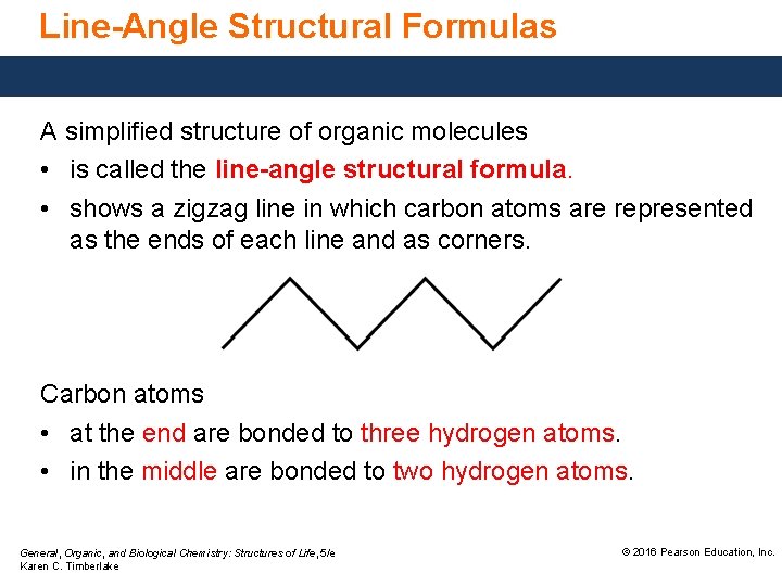 Line-Angle Structural Formulas A simplified structure of organic molecules • is called the line-angle