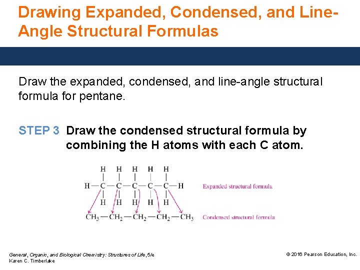 Drawing Expanded, Condensed, and Line. Angle Structural Formulas Draw the expanded, condensed, and line-angle
