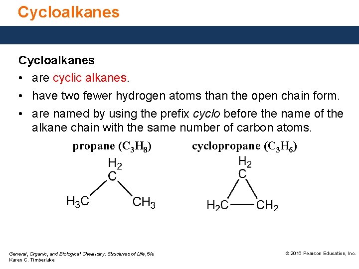 Cycloalkanes • are cyclic alkanes. • have two fewer hydrogen atoms than the open