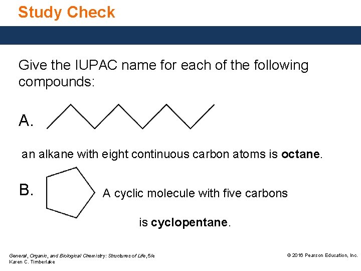 Study Check Give the IUPAC name for each of the following compounds: A. an
