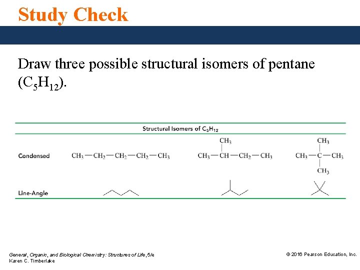 Study Check Draw three possible structural isomers of pentane (C 5 H 12). General,