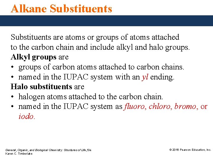 Alkane Substituents are atoms or groups of atoms attached to the carbon chain and