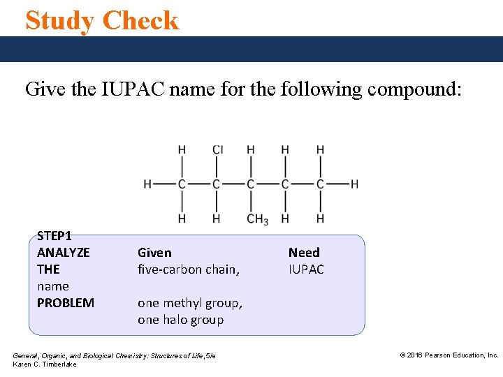 Study Check Give the IUPAC name for the following compound: STEP 1 ANALYZE THE