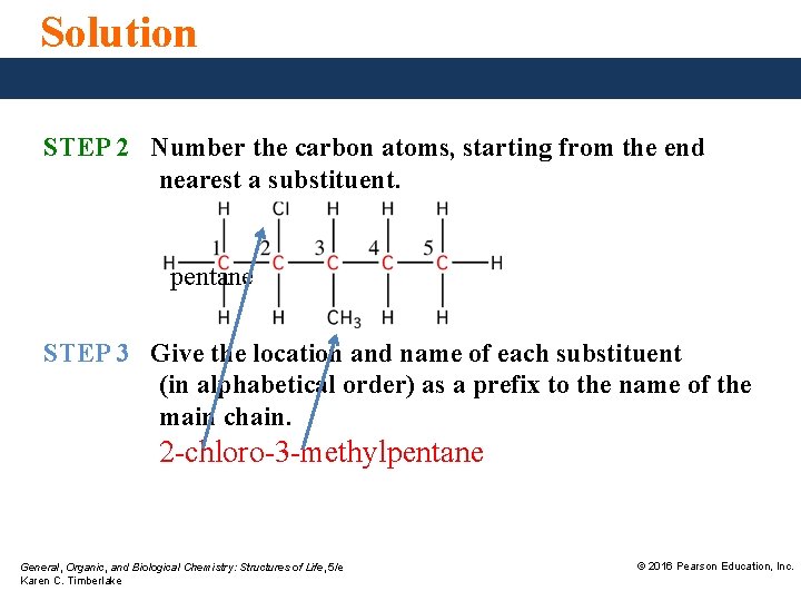 Solution STEP 2 Number the carbon atoms, starting from the end nearest a substituent.