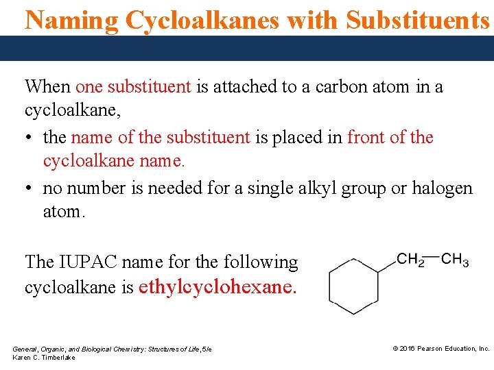Naming Cycloalkanes with Substituents When one substituent is attached to a carbon atom in