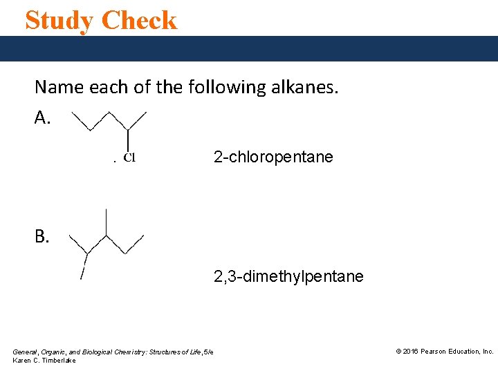 Study Check Name each of the following alkanes. A. . 2 -chloropentane B. 2,