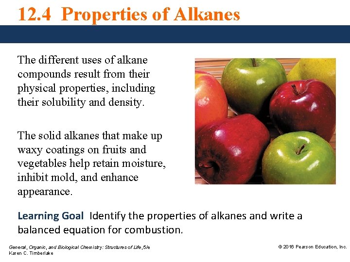 12. 4 Properties of Alkanes The different uses of alkane compounds result from their