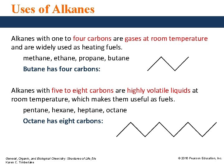 Uses of Alkanes with one to four carbons are gases at room temperature and