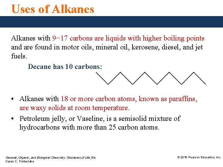 Uses of Alkanes with 9− 17 carbons are liquids with higher boiling points and