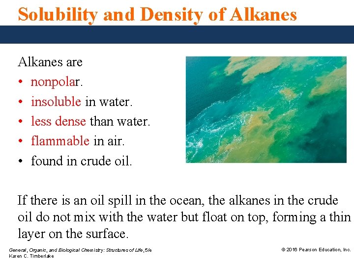 Solubility and Density of Alkanes are • nonpolar. • insoluble in water. • less