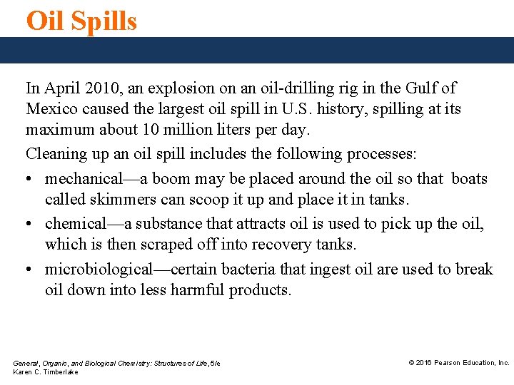 Oil Spills In April 2010, an explosion on an oil-drilling rig in the Gulf