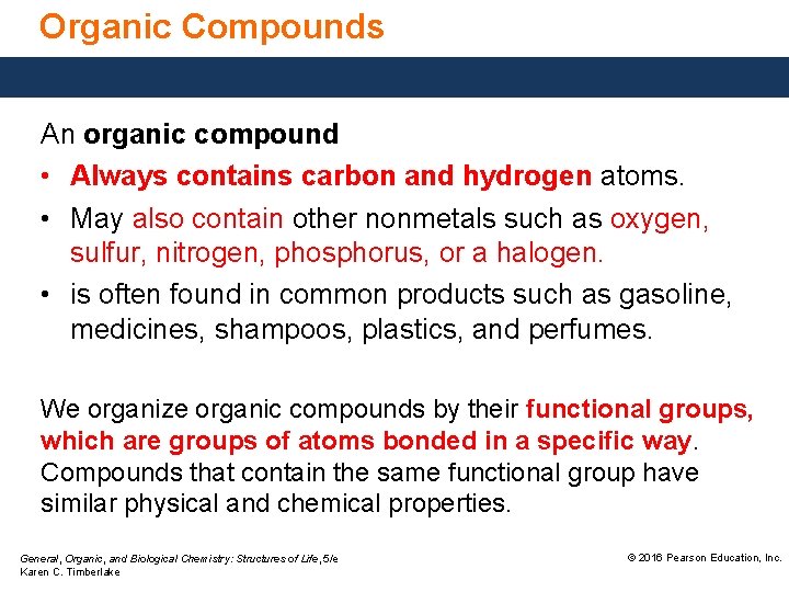 Organic Compounds An organic compound • Always contains carbon and hydrogen atoms. • May
