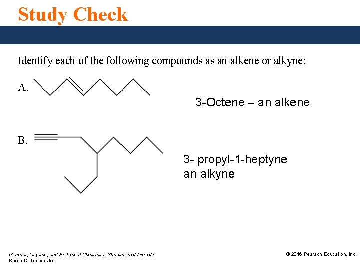 Study Check Identify each of the following compounds as an alkene or alkyne: A.